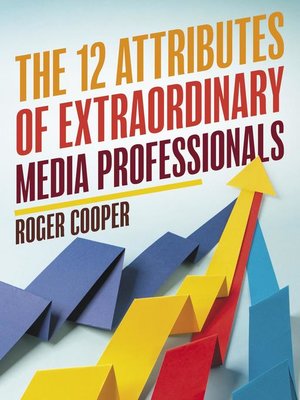 cover image of The 12 Attributes of Extraordinary Media Professionals